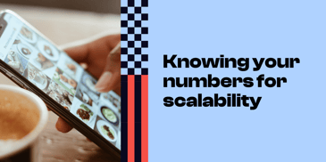 Knowing your numbers for scalability