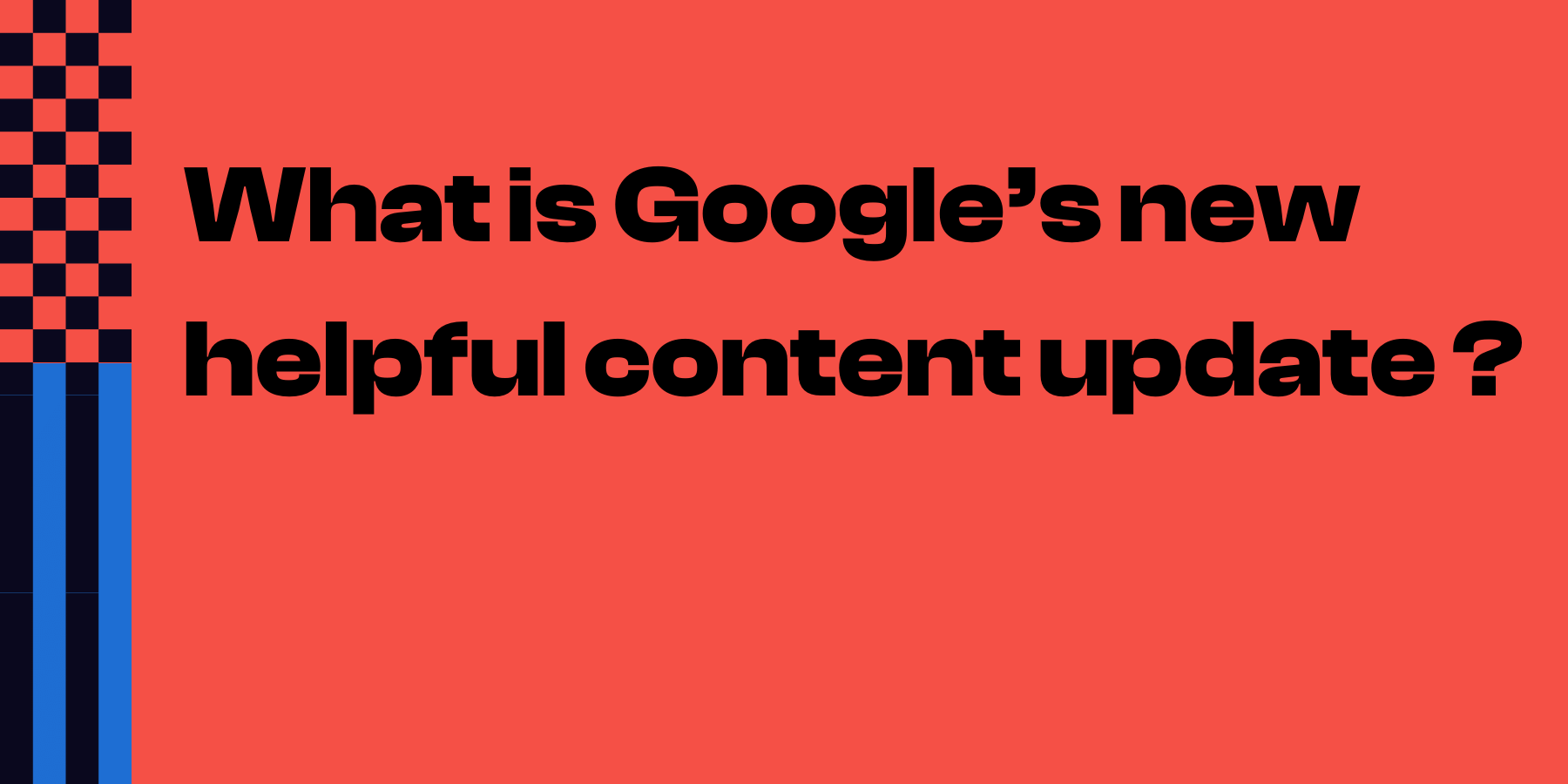 What is Google’s new helpful content update